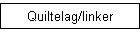 Quiltelag/linker